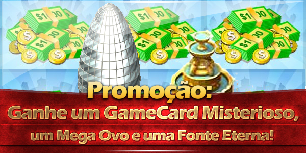 promocao dicas cityville - Promoção: Ganhe um GameCard Misterioso, um Mega Ovo e uma Fonte Eterna!